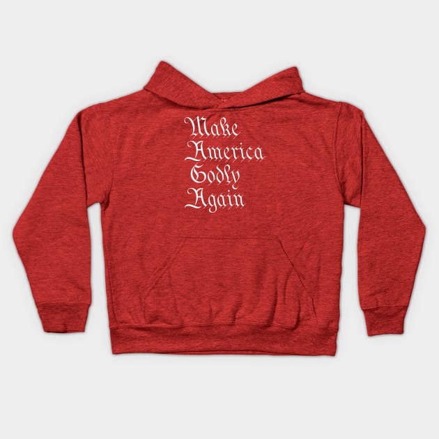 Make America Godly Again Kids Hoodie by FREEDOM IT IS